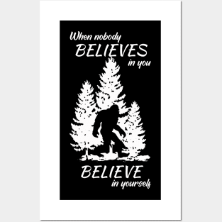 When nobody believes in you, believe in yourself Posters and Art